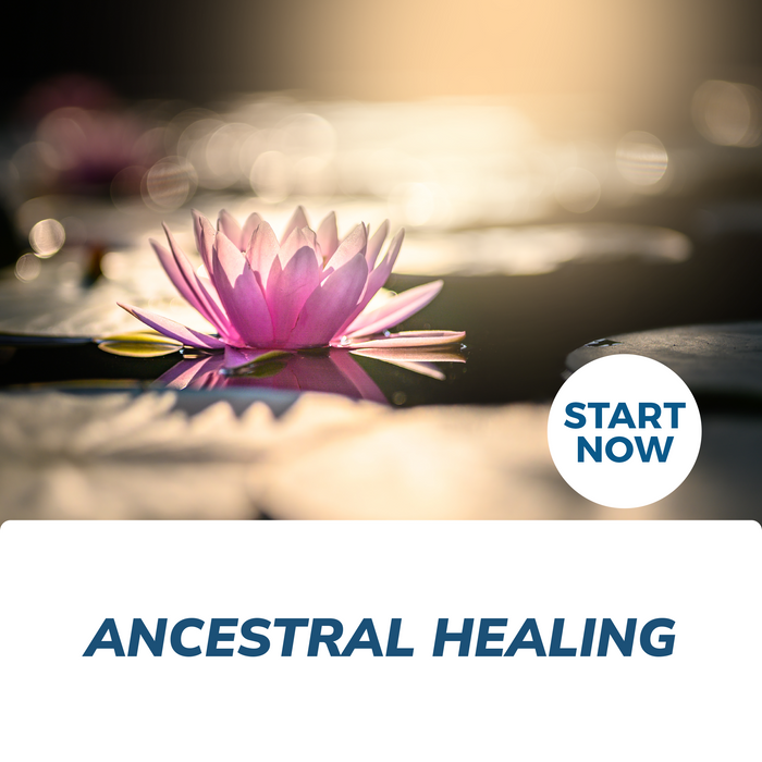 Ancestral Healing Online Certificate Course