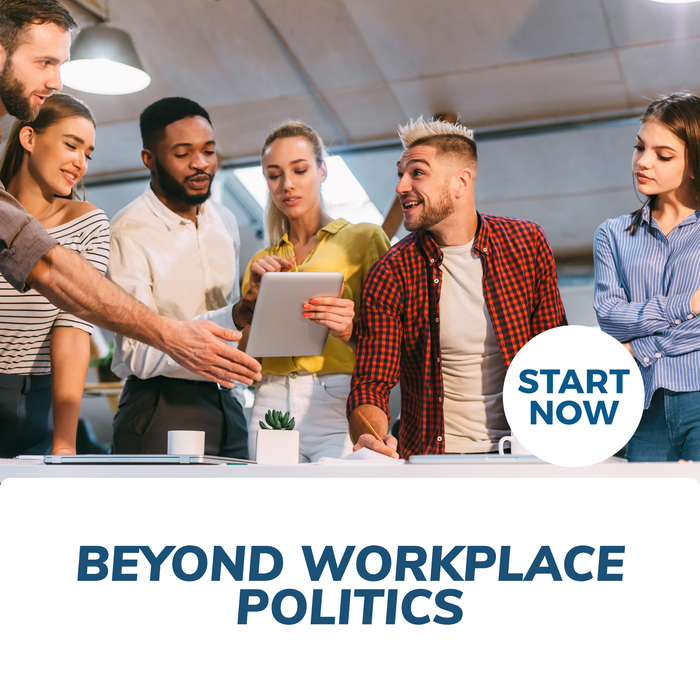 Beyond Workplace Politics Online Certificate Course