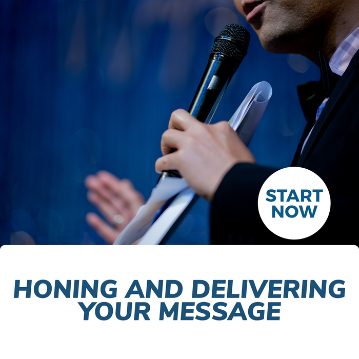 Honing and Delivering Your Message Online Certificate Course
