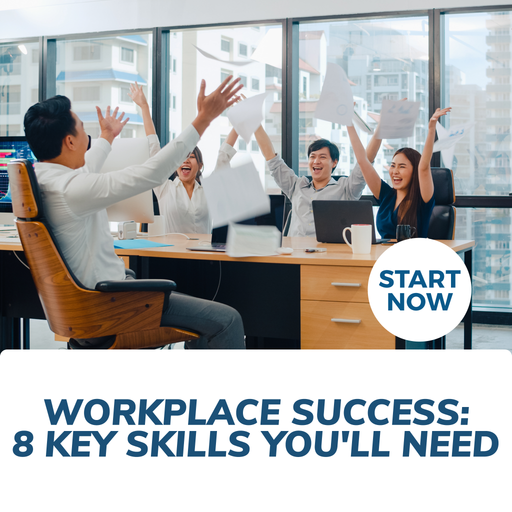 Workplace Success: Eight Key Skills You'll Need Online Certificate Course